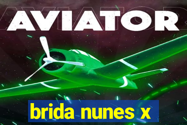brida nunes x